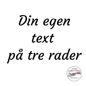Vinyltryck – Egen text på flera rader – centrerad